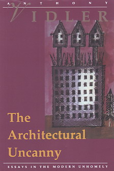 the architectural uncanny essay in the modern unhomely the architectural uncanny essay in the modern unhomely